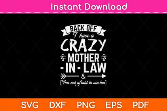 Back Off I Have a Crazy Mother-in-Law Graphics for Crafts