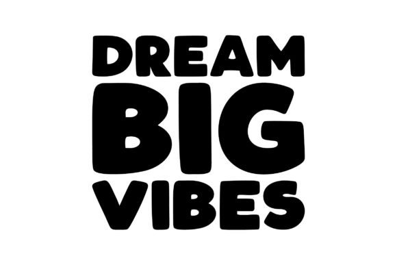Dream Big Vibes Graphics for Crafts