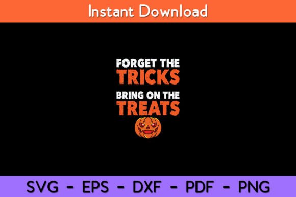 Forget the Tricks Bring on the Treats