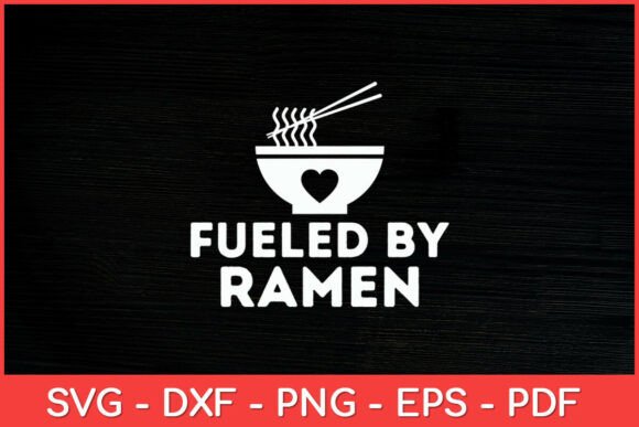 Fueled by Ramen Ramen Noodles Lover Svg for Crafts and Graphics