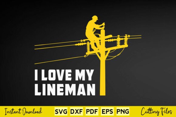 I Love My Lineman Graphics for Crafts and Creative Projects