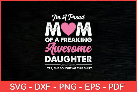 I m a Proud Mom Daughter Mothers Day Fun Graphics for Crafts