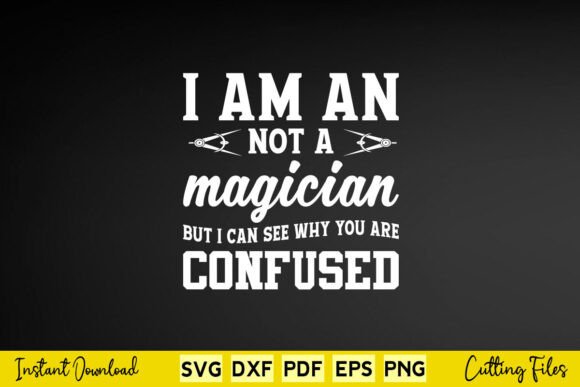 I m an Not a Magician Funny Architect Graphics for Crafts