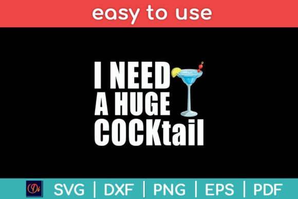 I Need a Huge Cocktail Drinking Funny Graphics