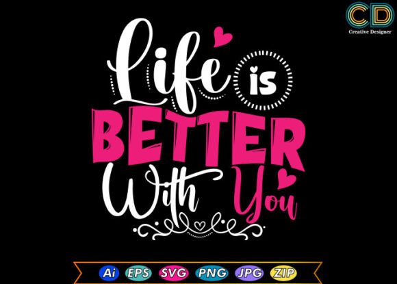 LIFE is BETTER with YOU Graphics for Crafts