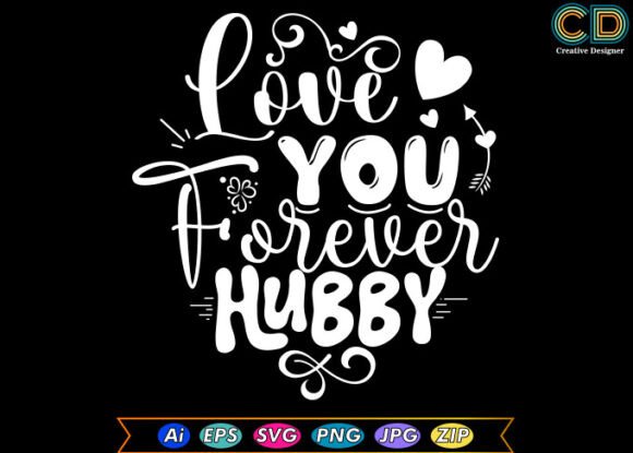 LOVE YOU FOREVER HUBBY Valentine’s Day Graphics for Crafts