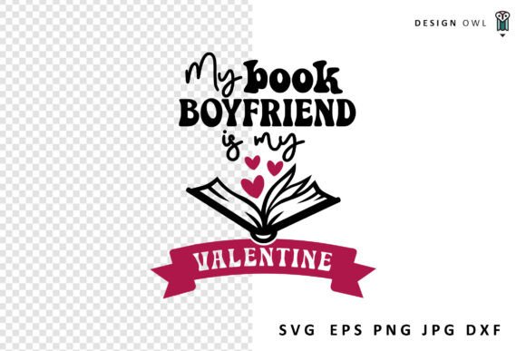 My Book Boyfriend is My Valentine SVG for Crafts and Graphics
