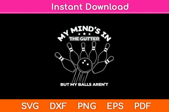 My Mind s in the Gutter but My Balls Graphics for Crafts