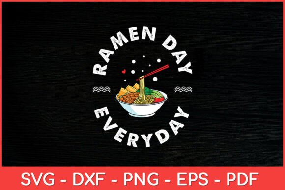 Ramen Day Everyday Ramen Lover Love Graphics