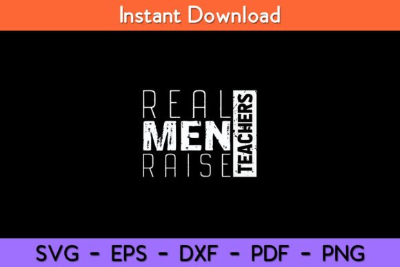 Real Men Raise Teachers Proud Teacher Graphics for Crafts