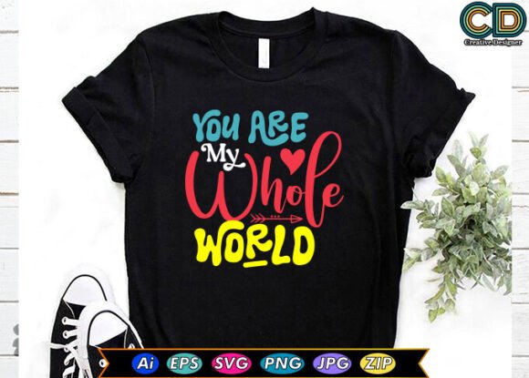 YOU ARE MY WHOLE WORLD Graphics for Crafts