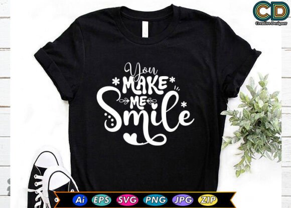 YOU MAKE ME SMILE Valentine T-shirt Graphics for Crafts
